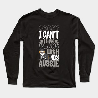 I have plans with my Australian Shepherd Long Sleeve T-Shirt